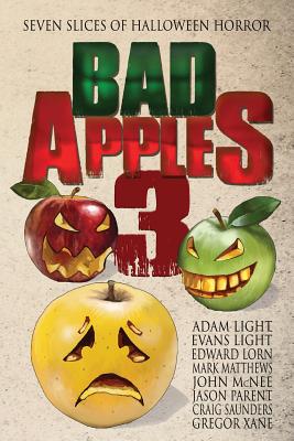 Bad Apples 3: Seven Slices of Halloween Horror - Light, Adam, and Lorn, Edward, and Matthews, Mark