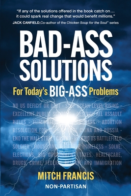 Bad-Ass Solutions: For Today's BIG-ASS Problems - Francis, Mitch