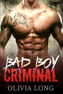 Bad Boy Criminal: The Novel - Long, Olivia, and Hawthorne, Olivia