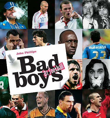 Bad Boys of Football - Phillips, John