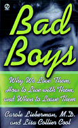 Bad Boys: Why We Love Them, How to Live with Them, and When to Leave Them