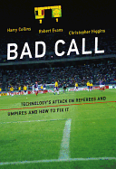 Bad Call: Technology's Attack on Referees and Umpires and How to Fix It