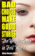 Bad Choices Make Good Stories: The Heroin Scene in Fort Myers