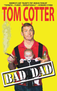 Bad Dad: A Guide to Pitiful Parenting