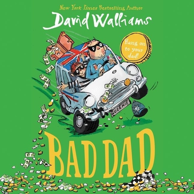 Bad Dad - Walliams, David (Read by), and Serafinowicz, Peter (Read by), and Alexander, Sarah (Read by)