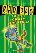 Bad Dog and Those Crazy Martians: Bad Dog and Those Crazee Martians