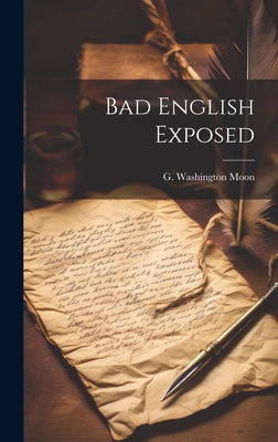 Bad English Exposed - Moon, G Washington