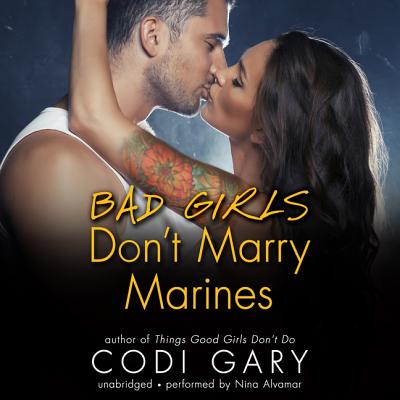 Bad Girls Don't Marry Marines - Gary, Codi, and Alvamar, Nina (Read by)