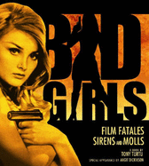 Bad Girls: Film Fatales, Sirens and Molls - Turtu, Tony