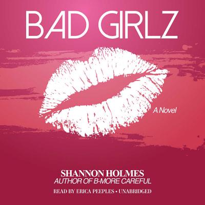 Bad Girlz - Holmes, Shannon, and Peeples, Erica (Read by)