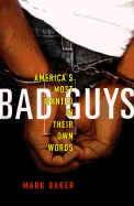 Bad Guys: America's Most Wanted in Their Own Words
