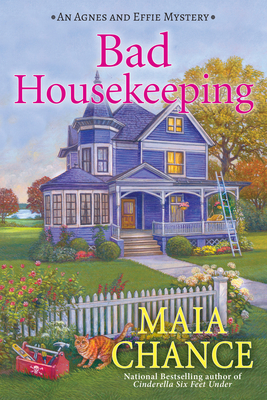 Bad Housekeeping: An Agnes and Effie Mystery - Chance, Maia