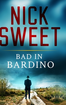Bad in Bardino: Clear Print Hardcover Edition - Sweet, Nick