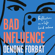 Bad Influence: The buzzy debut memoir about growing up online