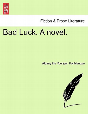 Bad Luck. a Novel. - Fonblanque, Albany The Younger