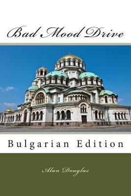 Bad Mood Drive: Bulgarian Edition - Douglas, Alan