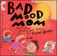 Bad Mood Mom - Jamie Broza