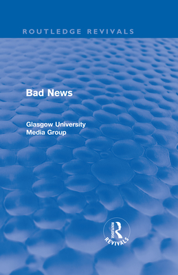 Bad News (Routledge Revivals) - Beharrell, Peter, and Davis, Howard, and Eldridge, John