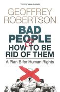 Bad People - and How to Be Rid of Them: A Plan B for Human Rights