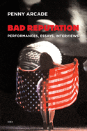 Bad Reputation: Performances, Essays, Interviews