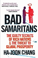 Bad Samaritans: The Guilty Secrets of Rich Nations and the Threat to Global Prosperity