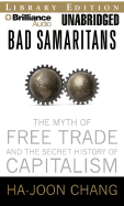 Bad Samaritans: The Myth of Free Trade and the Secret History of Capitalism - Chang, Ha-Joon, and Bond, Jim (Read by)