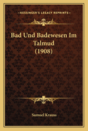 Bad Und Badewesen Im Talmud (1908)