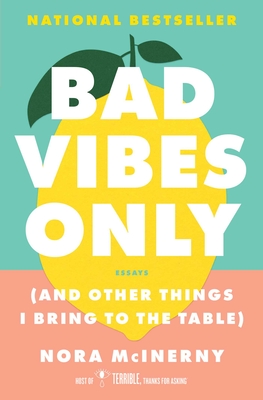 Bad Vibes Only: (And Other Things I Bring to the Table) - McInerny, Nora