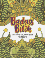 Badass Bitch: Cuss Word Coloring Books for Adults