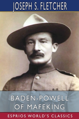 Baden-Powell of Mafeking (Esprios Classics) - Fletcher, Joseph S