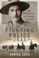 Baden Powell s Fighting Police   The SAC: The Boer War unit that inspired the Scouts