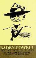 Baden-Powell: Two Lives of a Hero - Hillcourt, William, and Olave, Baden-Powell