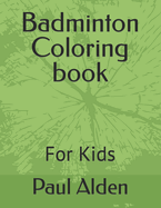 Badminton Coloring book: For Kids