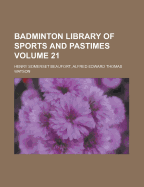 Badminton Library of Sports and Pastimes - Author, Unknown, and General Books (Creator)