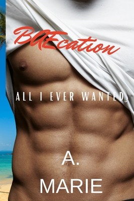 BAEcation: All I Ever Wanted - Marie, A