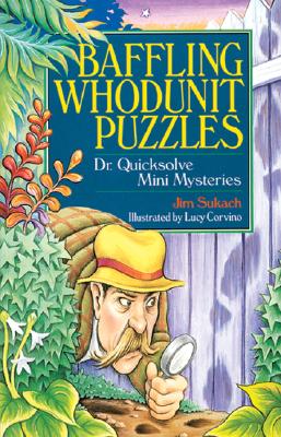 Baffling Whodunit Puzzles: Dr. Quicksolve Mini-Mysteries - Sukach, Jim