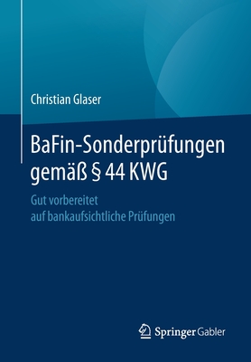 Bafin-Sonderpr?fungen Gem??  44 Kwg: Gut Vorbereitet Auf Bankaufsichtliche Pr?fungen - Glaser, Christian