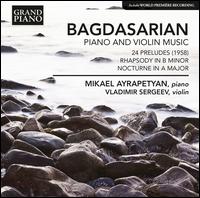 Bagdasarian: Piano and Violin Music - Mikael Ayrapetyan (piano); Vladimir Sergeev (violin)