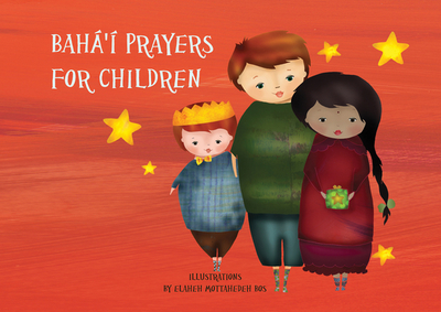 Bah'? Prayers for Children - Mottahedeh Bos, Elaheh (Illustrator)