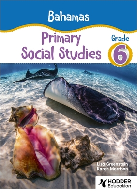 Bahamas Primary Social Studies Grade 6 - Greenstein, Lisa, and Morrison, Karen