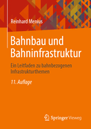 Bahnbau Und Bahninfrastruktur: Ein Leitfaden Zu Bahnbezogenen Infrastrukturthemen