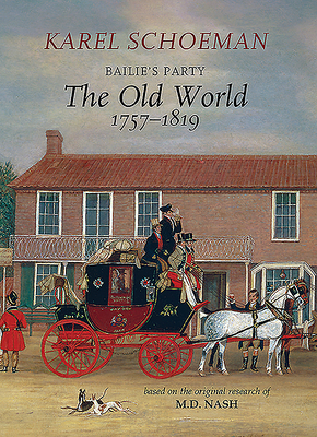 Bailies Party: The Old World, 1757&#8210;1819 - Schoeman, Karel, Dr., and Nash, M D
