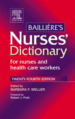 Bailliere's Nurses' Dictionary: For Nurses and Health Care Workers - Weller, Barbara F