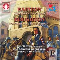 Bainton: Symphony No. 3; Boughton: Symphony No. 1 "Oliver Cromwell" - Roderick Williams (baritone); BBC Concert Orchestra; Vernon Handley (conductor)