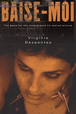 Baise-Moi (Rape Me) - Despentes, Virginie, and Benderson, Bruce (Translated by)