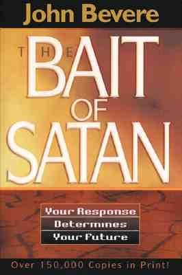 Bait of Satan: Victory Over Offence, Bitterness and Unforgivingness - Bevere, John
