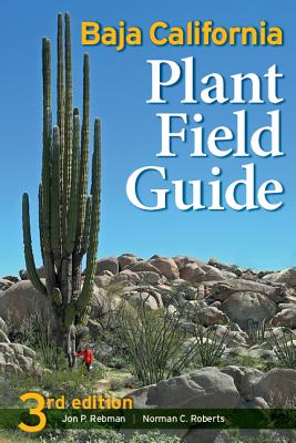 Baja California Plant Field Guide - Rebman, Jon Paul, and Roberts, Norman