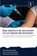 Baja cobertura de vacunaci?n con el regreso del sarampi?n