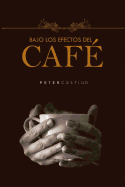 Bajo los Efectos del Caf?