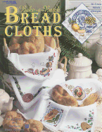 Bake-A-Batch Bread Cloths: 16 Cross Stitch Designs